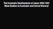 Download The Economic Development of Japan 1868-1941 (New Studies in Economic and Social History)