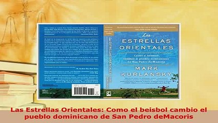 PDF  Las Estrellas Orientales Como el beisbol cambio el pueblo dominicano de San Pedro Read Full Ebook
