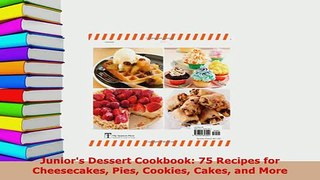 PDF  Juniors Dessert Cookbook 75 Recipes for Cheesecakes Pies Cookies Cakes and More Read Online