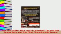 PDF  One Last Strike Fifty Years in Baseball Ten and Half Games Back and One Final Read Full Ebook