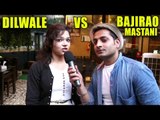 Dilwale Vs Bajirao Mastani - Public Review | Shahrukh, Kajol, Ranveer,Priyanka ,Deepika