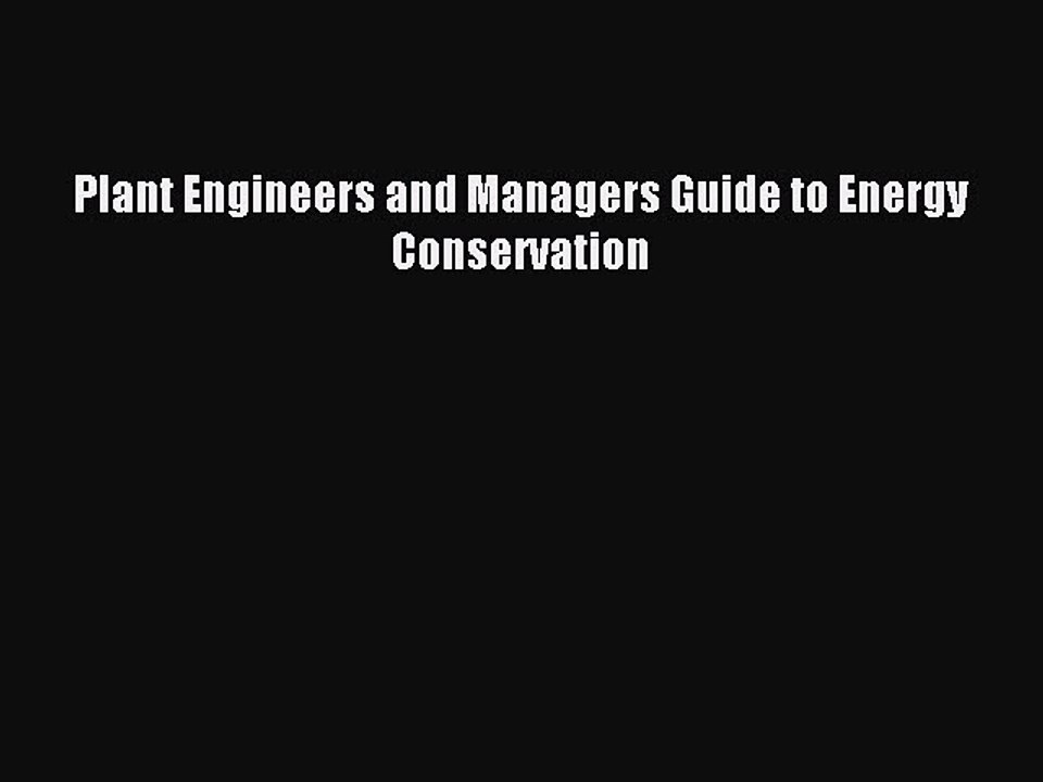 (PDF Download ) Plant Engineers and Managers Guide to Energy Conservation  [PDF]   Complete