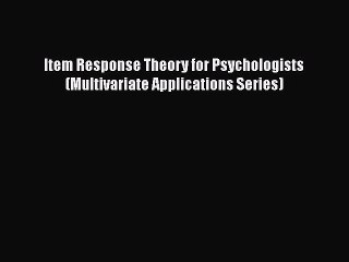 Download Item Response Theory for Psychologists (Multivariate Applications Series)  Read Online