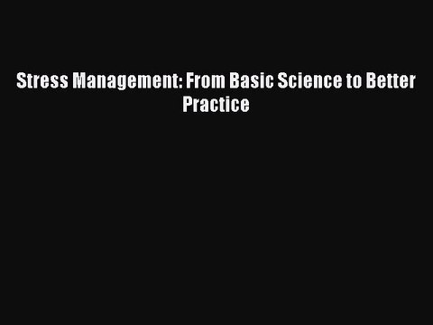 [Read PDF] Stress Management: From Basic Science to Better Practice Ebook Free