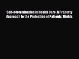 [Read book] Self-determination in Health Care: A Property Approach to the Protection of Patients'