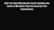 [Read PDF] Will Your Next Mistake Be Fatal?: Avoiding the Chain of Mistakes That Can Destroy