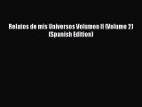 Download Relatos de mis Universos Volumen II (Volume 2) (Spanish Edition) PDF Free