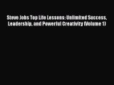 PDF Steve Jobs Top Life Lessons: Unlimited Success Leadership and Powerful Creativity (Volume