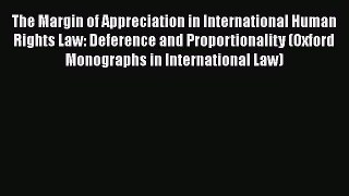 [Read book] The Margin of Appreciation in International Human Rights Law: Deference and Proportionality