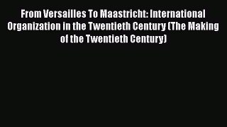 [Read book] From Versailles To Maastricht: International Organization in the Twentieth Century