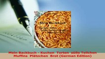 PDF  Mein Backbuch  Kuchen  Torten  süße Teilchen  Muffins  Plätzchen  Brot German Edition Ebook