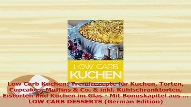 Download Low Carb Kuchen Trendrezepte für Kuchen Torten Cupcakes Muffins Co inkl Ebook