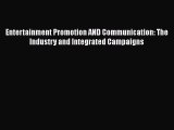 [Read book] Entertainment Promotion AND Communication: The Industry and Integrated Campaigns