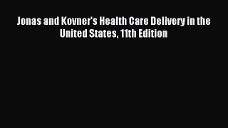 Read Jonas and Kovner's Health Care Delivery in the United States 11th Edition Ebook Free