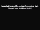 Read Lange Q&A Surgical Technology Examination Sixth Edition (Lange Q&A Allied Health) Ebook