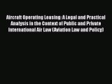 [Read book] Aircraft Operating Leasing: A Legal and Practical Analysis in the Context of Public