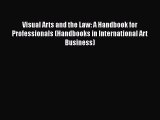 [Read book] Visual Arts and the Law: A Handbook for Professionals (Handbooks in International