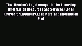 [Read book] The Librarian's Legal Companion for Licensing Information Resources and Services