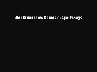 [Read book] War Crimes Law Comes of Age: Essays [Download] Full Ebook