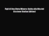 PDF Figli di Una Dieta Minore: Guida alla Vita del Ciccione (Italian Edition)  Read Online