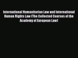 [Read book] International Humanitarian Law and International Human Rights Law (The Collected