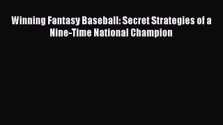 PDF Winning Fantasy Baseball: Secret Strategies of a Nine-Time National Champion  EBook