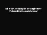 [Read book] Evil or Ill?: Justifying the Insanity Defence (Philosophical Issues in Science)