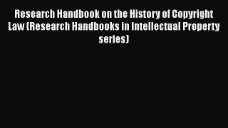 [Read book] Research Handbook on the History of Copyright Law (Research Handbooks in Intellectual