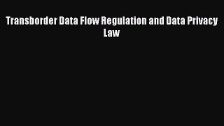 [Read book] Transborder Data Flow Regulation and Data Privacy Law [PDF] Online