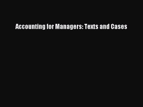 Download Accounting for Managers: Texts and Cases Free Books