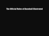 PDF The Official Rules of Baseball Illustrated  Read Online