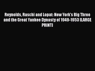 PDF Reynolds Raschi and Lopat: New York's Big Three and the Great Yankee Dynasty of 1949-1953
