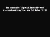 [Read Book] The Shoemaker's Apron. A Second Book of Czechoslovak Fairy Tales and Folk Tales.
