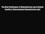 [Read book] The New Challenges of Humanitarian Law in Armed Conflicts (International Humanitarian