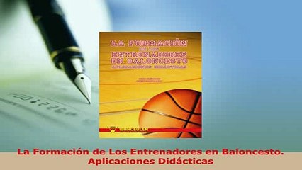 PDF  La Formación de Los Entrenadores en Baloncesto Aplicaciones Didácticas Download Online
