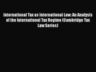 [Read book] International Tax as International Law: An Analysis of the International Tax Regime