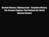 [Read Book] Ancient History: 2 Manuscripts - Forgotten History The Greatest Empires That Defined