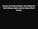 [Read Book] History: The Greatest Empires That Defined Our World (Roman empire Ancient history