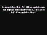 Download Motorcycle Road Trips (Vol. 5) Motorcycle Humor - You Might Be A Real Motorcyclist