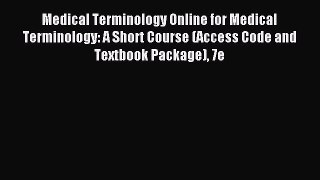 Read Medical Terminology Online for Medical Terminology: A Short Course (Access Code and Textbook