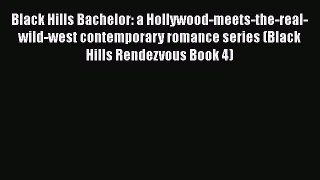 [Read Book] Black Hills Bachelor: a Hollywood-meets-the-real-wild-west contemporary romance