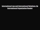 [Read book] International Law and International Relations: An International Organization Reader