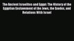 [Read Book] The Ancient Israelites and Egypt: The History of the Egyptian Enslavement of the