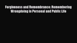 [Read book] Forgiveness and Remembrance: Remembering Wrongdoing in Personal and Public Life