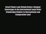 [Read book] Great Powers and Outlaw States: Unequal Sovereigns in the International Legal Order