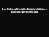 [Read PDF] Data Mining and Predictive Analysis: Intelligence Gathering and Crime Analysis Download