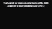 [Read book] The Search for Environmental Justice (The IUCN Academy of Environmental Law series)