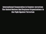 [Read book] International Cooperation in Counter-terrorism: The United Nations And Regional