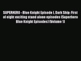 Read SUPERHERO - Blue Knight Episode I Dark Ship: First of eight exciting stand alone episodes