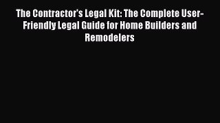 [Read book] The Contractor's Legal Kit: The Complete User-Friendly Legal Guide for Home Builders